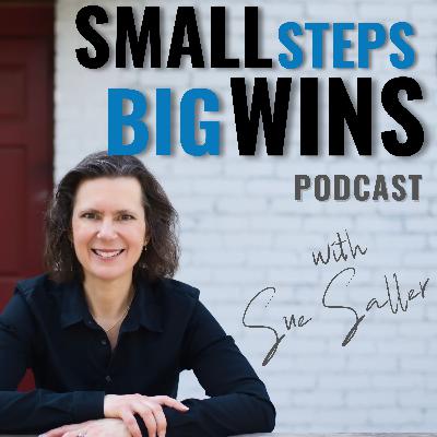 Happy First Birthday to the Podcast: Where we were, where we are, and where we are going | Small Steps Big Wins Podcast E94