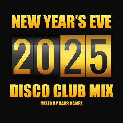 New Year's Eve Disco Club Mix 2025 - mixed by Hans Dames