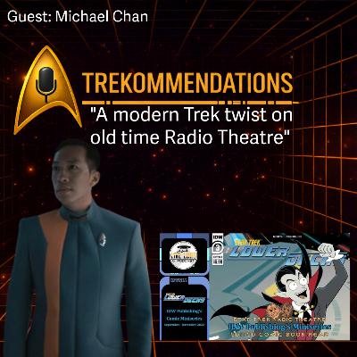 Trekommendations | Episode 23 – Star Trek Radio Theatre (Guest: Michael Chan)