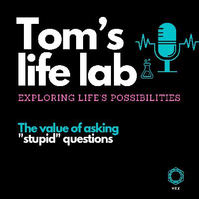 Episode 20: The value of asking "stupid" questions