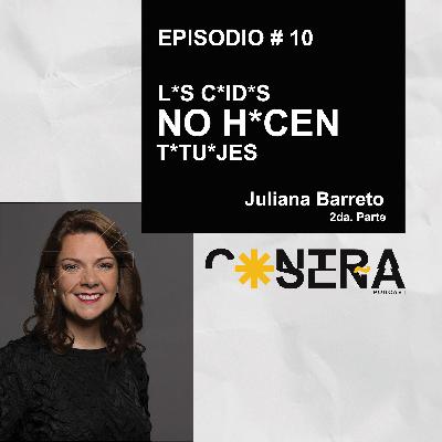 EP. 10 - L*s c*íd*s no h*cen t*tu*jes / Juliana Barreto EP. 10 - L*s c*íd*s no h*cen t*tu*jes / Juliana Barreto