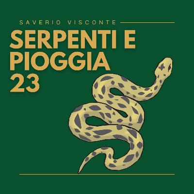 23 - Serpenti e pioggia 23 - Serpenti e pioggia