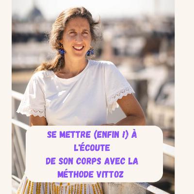 Episode 12 - Se mettre enfin à l'écoute de son corps avec la méthode Vittoz - Marielle Episode 12 - Se mettre enfin à l'écoute de son corps avec la méthode Vittoz - Marielle