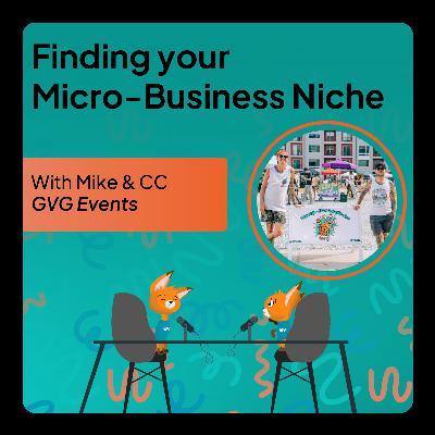 Finding Your Micro-Business Niche with Mike and CC from GVG Events