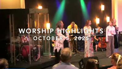 WORSHIP HIGHLIGHTS - October 5, 2025