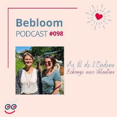 #098 - Au fil de l'Ondena - Echange avec Valentine
