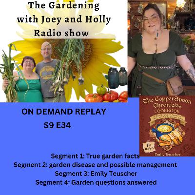 Episode 1496: S9E34  True garden facts, garden disease and possible management, guest Emily Teuscher -The Gardening with Joey and Holly Radio Show