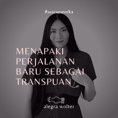 Suara Mereka: Menapaki Perjalanan Baru sebagai Transpuan (Alegra Wolter)