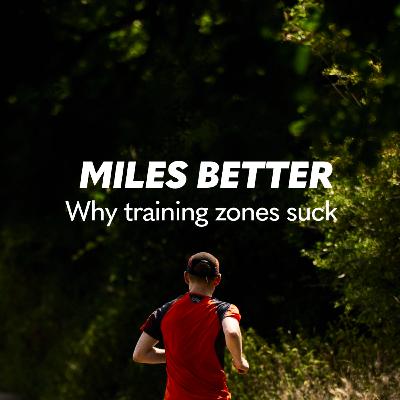 30: Why Training Zones Suck