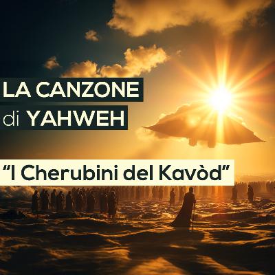 LA CANZONE di YAHWEH | "I Cherubini del Kavòd" (Bibbia - Vangelo)
