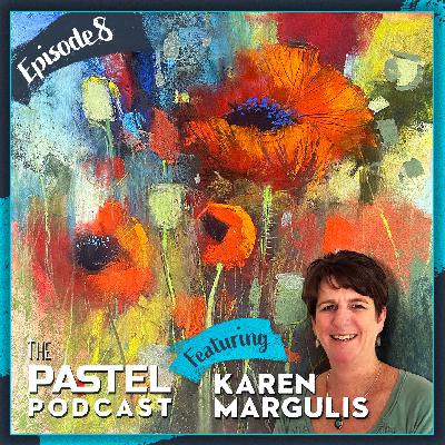 Pastel Podcast Episode 8: Karen Margulis Pastel Podcast Episode 8: Karen Margulis