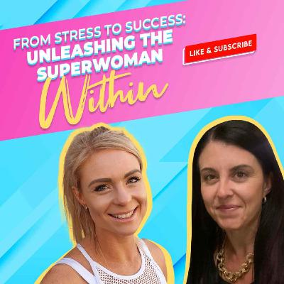 EP#0025  - From Stress to Success: Unleashing the Superwoman Within