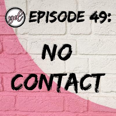 EP49: No Contact EP49: No Contact