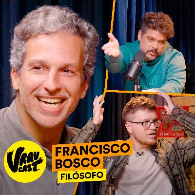 VRAU CAST: FILÓSOFO FRANCISCO BOSCO