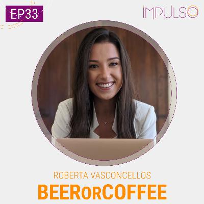 033 | Roberta Vasconcellos, fundadora da Beer Or Coffee