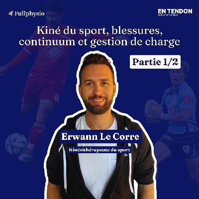 #27.1 - La kiné du sport démystifiée | Erwann Le Corre (@erwann_lecorre), kiné du sport