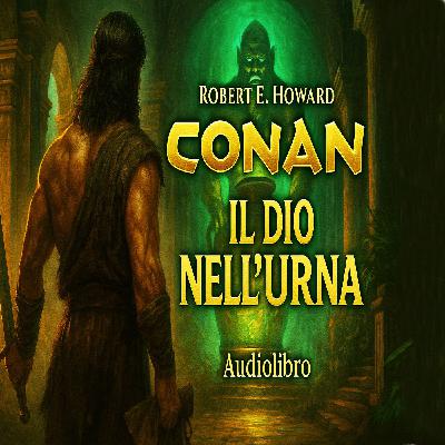 Audiolibro Conan il barbaro 03- Il Dio nell urna Audiolibro Conan il barbaro 03- Il Dio nell urna