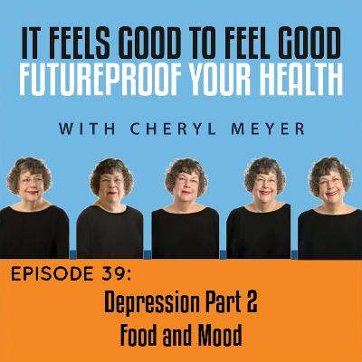 #39 Depression Part 2 Food and Mood