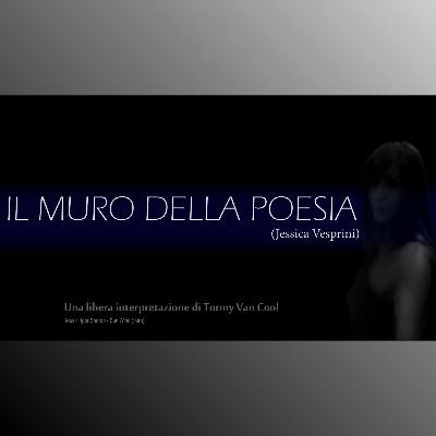 IL MURO DELLA POESIA (di Jessica Vesprini)