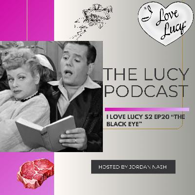I Love Lucy S2 Ep20 “The Black Eye”