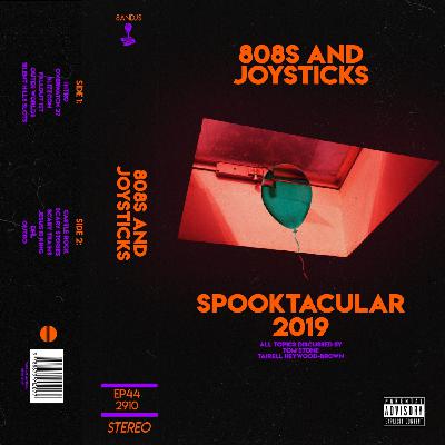 Episode 44: SPOOKTACULAR 2019