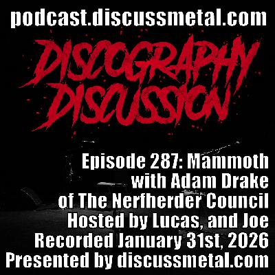 Episode 287: Mammoth with Adam Drake of The Nerfherder Council - Discography Discussion Episode 287: Mammoth with Adam Drake of The Nerfherder Council - Discography Discussion