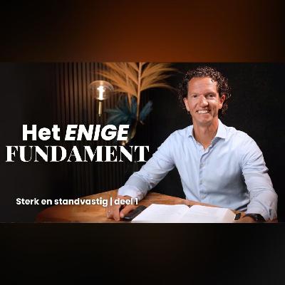 Het enige fundament – Sterk en Standvastig deel 1 -  Bernard Oudhoff - Jubilee Podcast