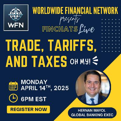 Trade, Tarrifs and Taxes (OH MY!) - MasterClass by Hernan Mayol, Global Banking Executive Trade, Tarrifs and Taxes (OH MY!) - MasterClass by Hernan Mayol, Global Banking Executive