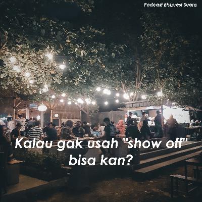 Eps 15 | Kalau gak usah "show off" bisa kan?