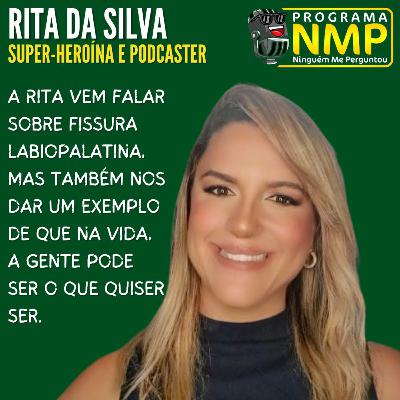 EP112 - Rita da Silva - Super Heroína e Podcaster