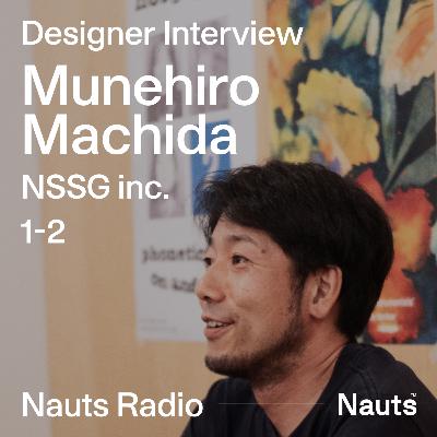 #05 | Designer Interview | NSSG Inc. 町田宗弘さん(前編) #05 | Designer Interview | NSSG Inc. 町田宗弘さん(前編)