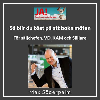 Så blir du bäst på att boka möten - För säljchefen, VD, KAM och säljaren med Max Söderpalm Så blir du bäst på att boka möten - För säljchefen, VD, KAM och säljaren med Max Söderpalm