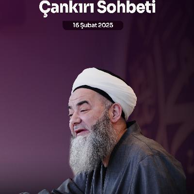 Çankırı Sohbeti 16 Şubat 2025