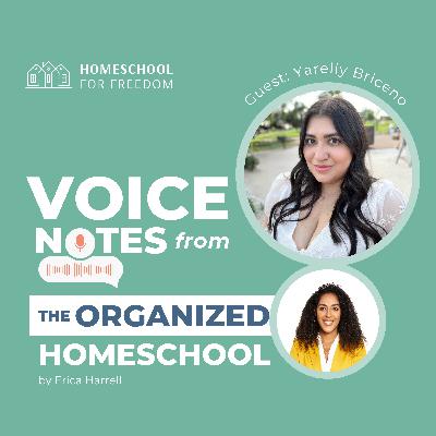 Voice Note 31: Homeschooling with Confidence: Yarelly Briceno on Building a Heart-Centered, Flexible Homeschool