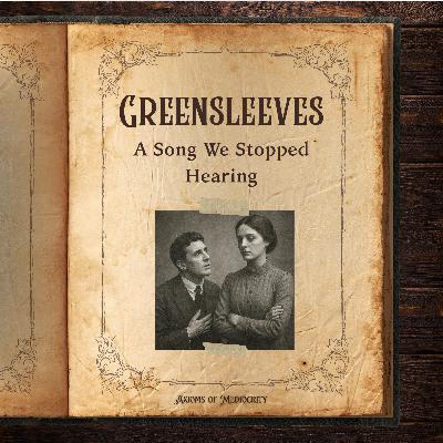 Greensleeves: A Song We Stopped Hearing Greensleeves: A Song We Stopped Hearing
