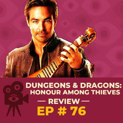 Ep # 76 - Dungeons & Dragons: Honour Among Thieves [REVIEW]