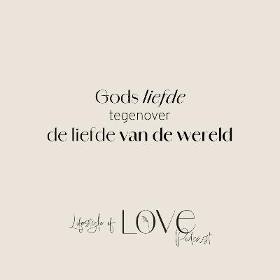 Waarom de liefde van God niet samengaat met de liefde van de wereld [5]