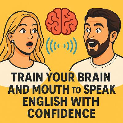Slow English Podcast. Train Your Brain and Mouth to Speak English with Confidence