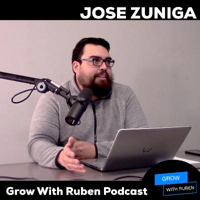 Grow With Ruben Podcast #8 w/Jose Zuniga Grow With Ruben Podcast #8 w/Jose Zuniga