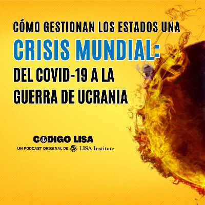 Cómo gestionan los estados una crisis mundial: del covid-19 a la guerra de Ucrania