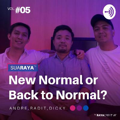 SUARAYA #5 : NEW NORMAL OR BACK TO NORMAL?