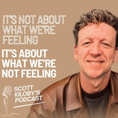 It’s Not About What We’re Feeling (It’s About What We’re NOT Feeling)