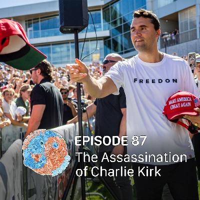 #87 – The Assassination of Charlie Kirk