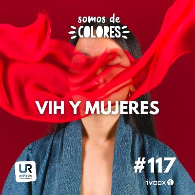 #117-T4 - La realidad del VIH en las mujeres #117-T4 - La realidad del VIH en las mujeres