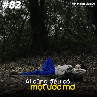 #82: Ai cũng đều có một ước mơ