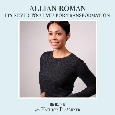 Allian Roman: It's Never Too Late For Transformation