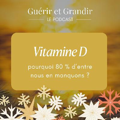 Vitamine D : pourquoi 80 % d’entre nous en manquons ?
