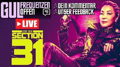 🔴 Section 31 spaltet! Gul-Frequenzen offen #13 LIVE!🖖