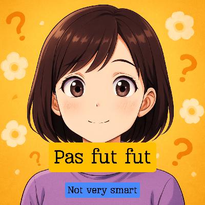 Expression française : "Pas fut fut" Expression française : "Pas fut fut"