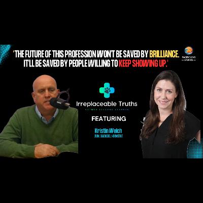 Calm in the Chaos | Dr. Kristin Welch on ER Critical Care, Leading & Burnout | Irreplaceable Truths